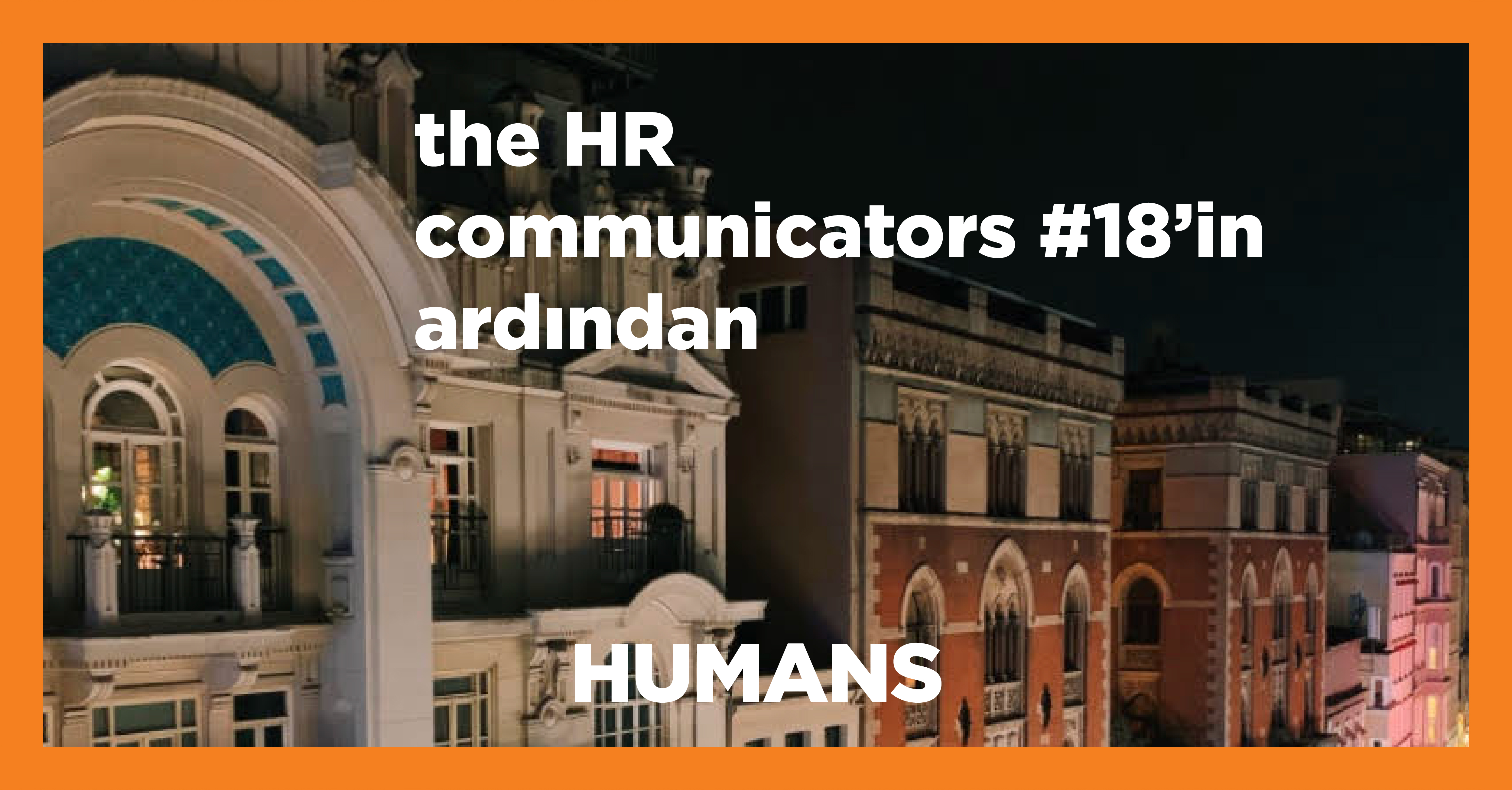 the HR communicators #18'in ardından...  