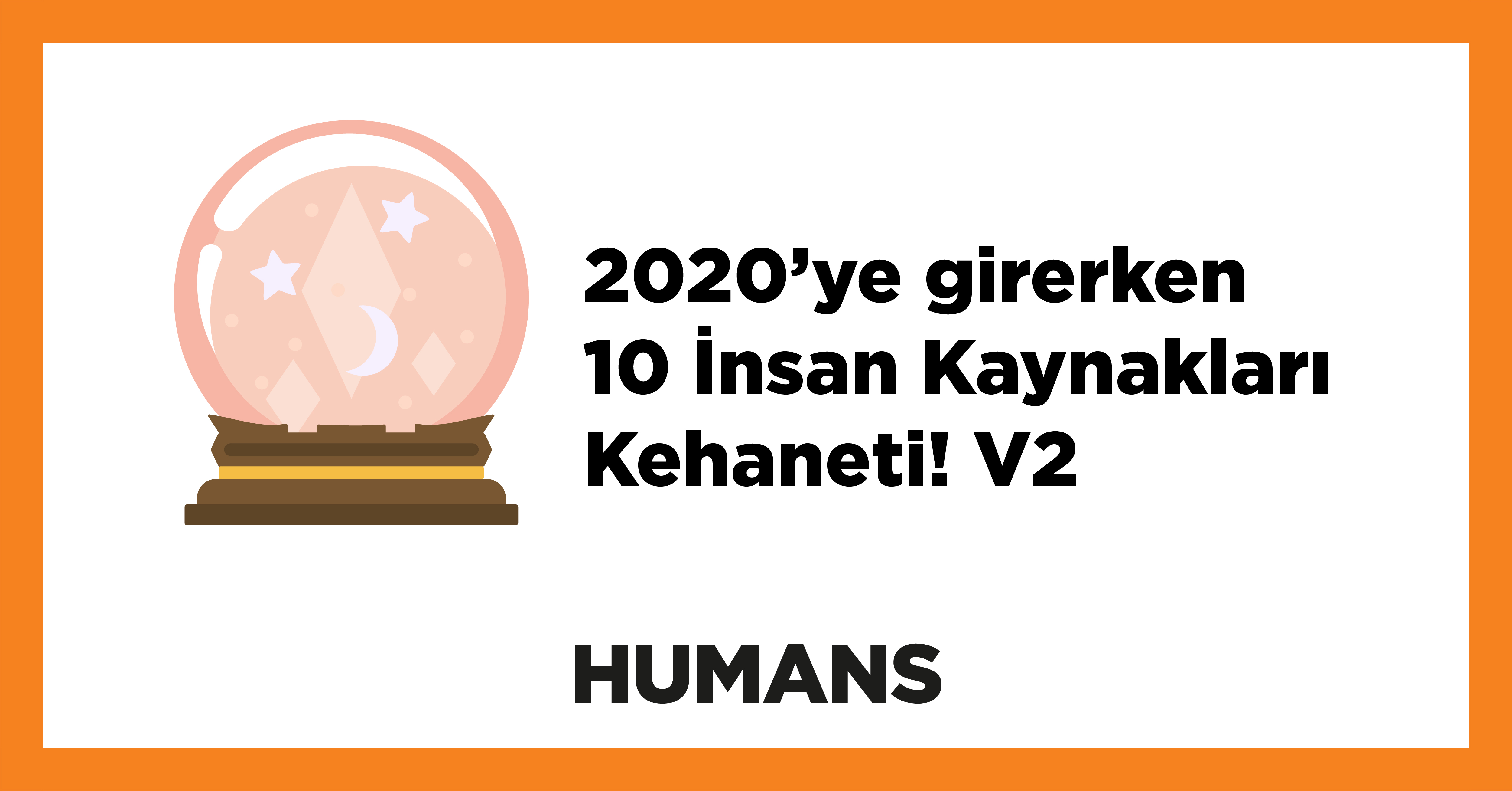 2020'ye girerken 10 İnsan Kaynakları Kehaneti! V2. 