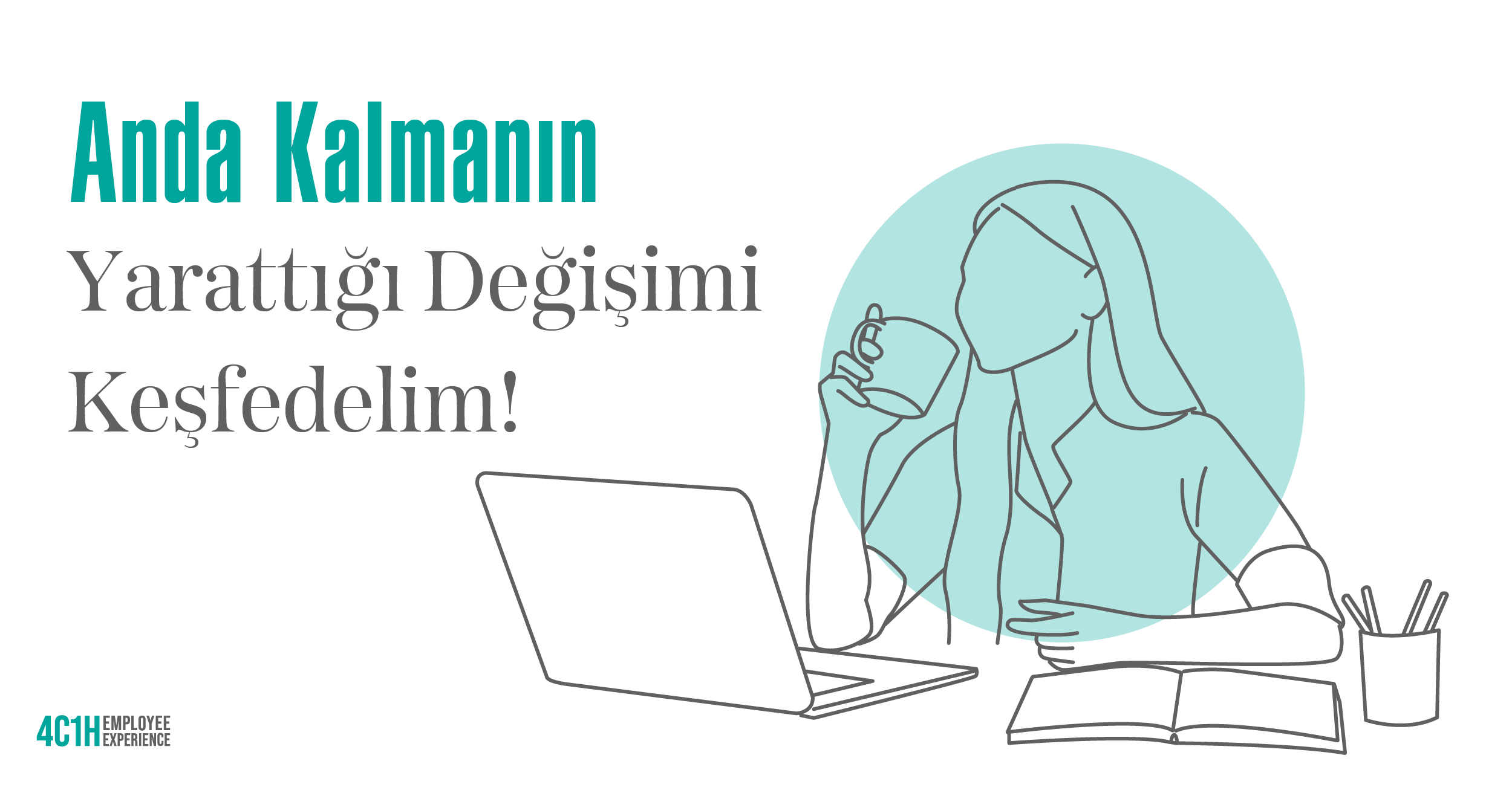 Anda Kalmanın Yarattığı Değişimi Keşfedelim! 