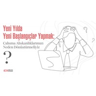 Yeni Yılda Yeni Başlangıçlar Yapmak: Çalışma Alışkanlıklarımızı Neden Dönüştürmeliyiz?