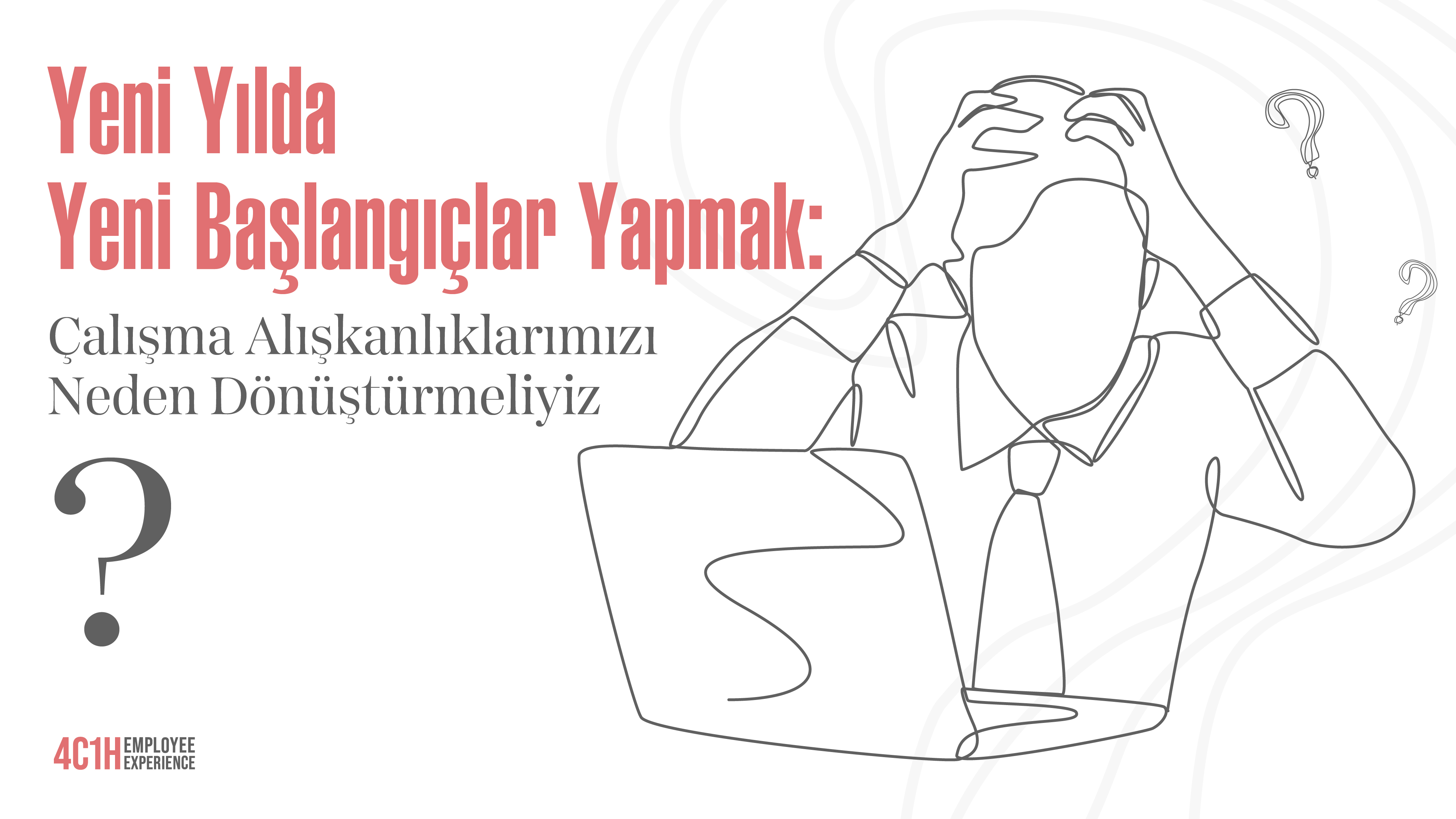 Yeni Yılda Yeni Başlangıçlar Yapmak: Çalışma Alışkanlıklarımızı Neden Dönüştürmeliyiz? 