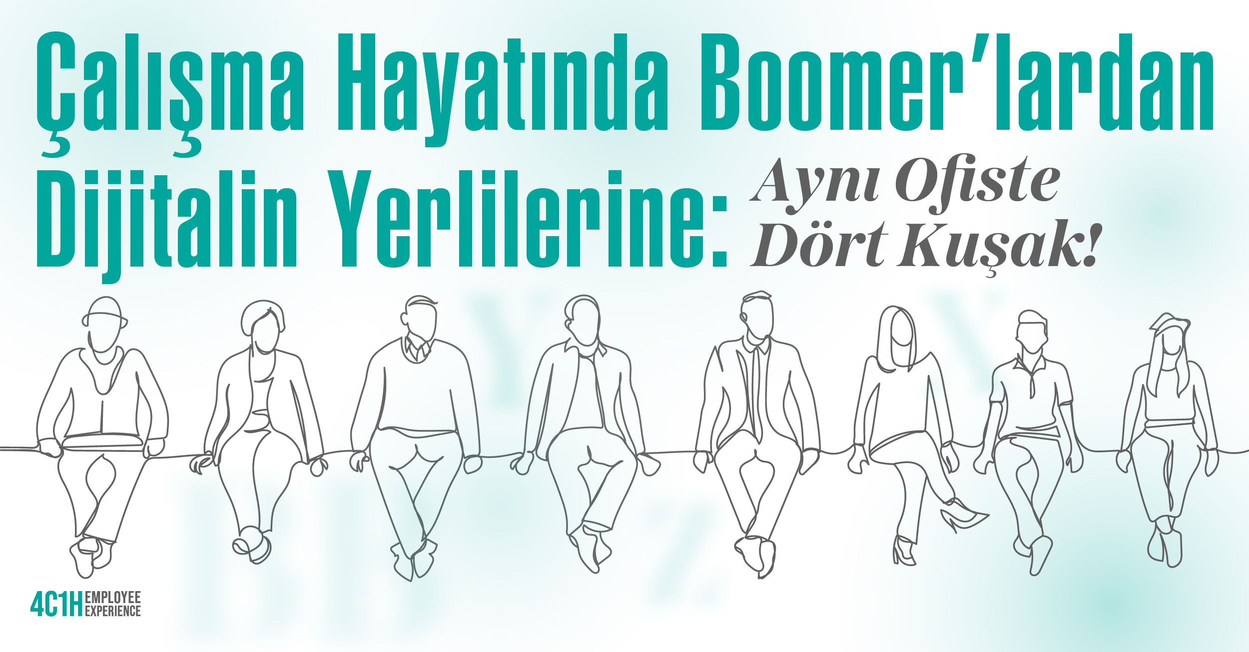 Çalışma Hayatında Boomer’lardan Dijitalin Yerlilerine: Aynı Ofiste Dört Kuşak! 