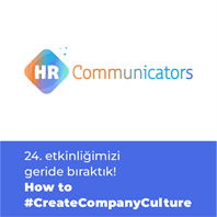 Kurum Kültürünü Konuştuğumuz the HR Communicators #24’ü Geride Bıraktık!